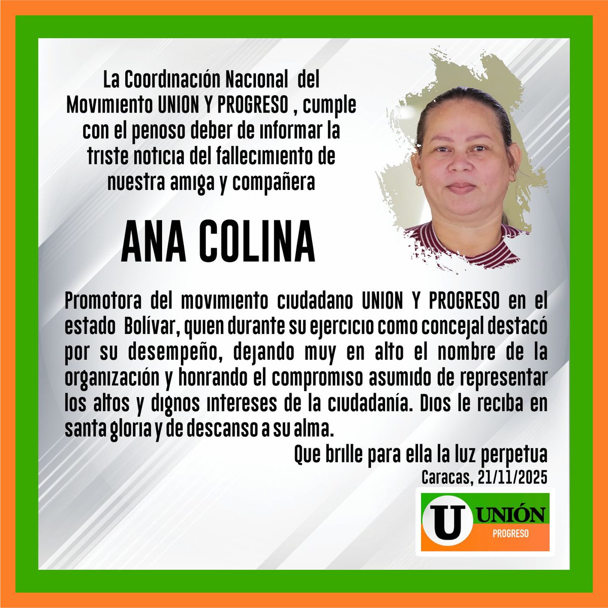 La Dirección Nacional de UP lamenta el fallecimiento de la compañera ANA COLINA, Coordinadora de nuestra organización en el Estado Bolívar. Su labor social y el desempeño como Concejal del Municipio Caroni, fueron demostración de su compromiso al servicio de la persona humana.