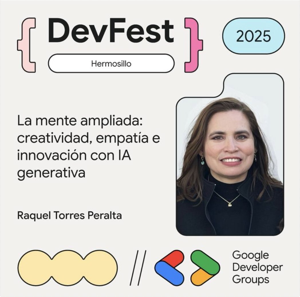 fd_x's tweet image. Raquel Torres Peralta expone: "La mente ampliada: creatividad, empatía e innovación con IA generativa" el próximo martes 25 de noviembre en el DevFest 2025 (auditorio de Matemáticas en el campus Hermosillo de la Universidad de Sonora)