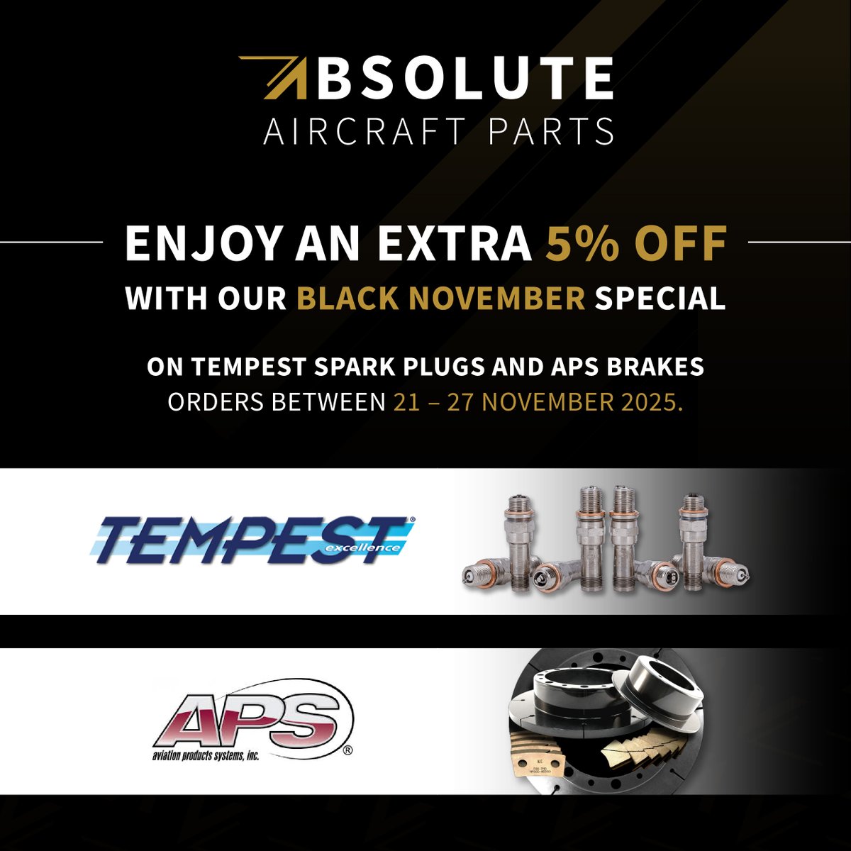 Unmissable Black November Deal!
Enjoy an extra 5% off on Tempest Spark Plugs and APS Brakes from 21–27 November 2025, while stocks last.
In stock at Absolute Aircraft Parts — your go-to supplier for reliable aircraft parts.

Contact your sales consultant to order.