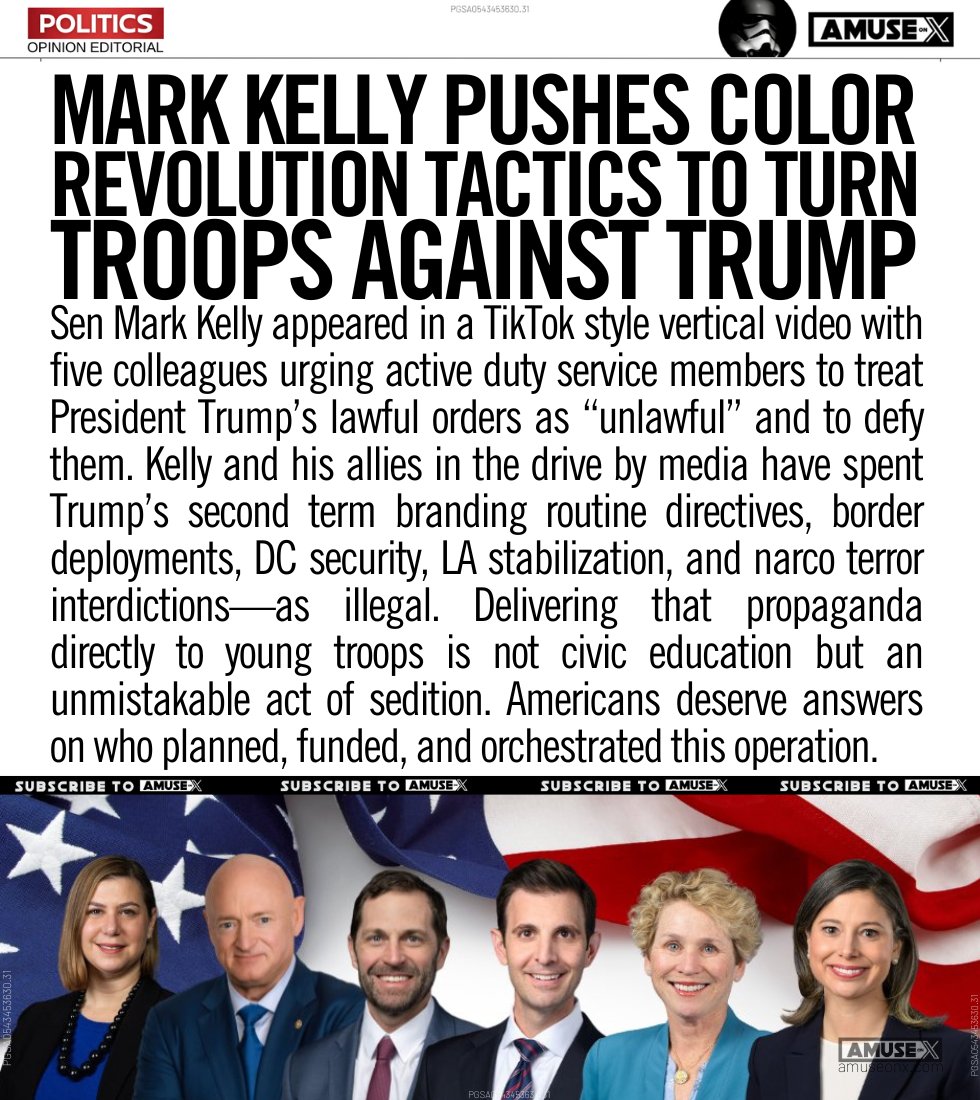amuse's tweet image. COLOR REVOLUTION: Mark Kelly joined a TikTok-style video aimed straight at active duty troops urging them to treat Trump’s orders as “unlawful” and to disobey them as some twisted act of patriotism. He and his allies in the drive by media have spent Trump’s entire second term…