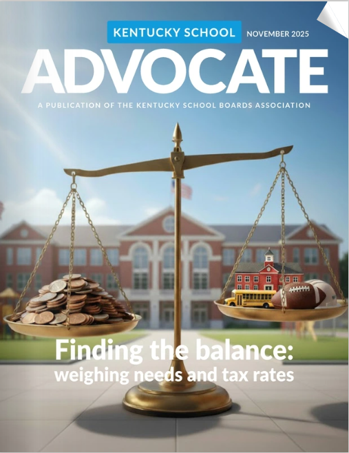 The November issue of the Ky. School Advocate includes a look at how school boards weigh district needs and tax rates, information about our Winter Symposium, a Q&amp;A with a <a href="/HardinCoSchools/">Hardin County Schools - Kentucky</a> board member and with the Ky. school psychology assoc. president. advocate.ksba.org/November2025