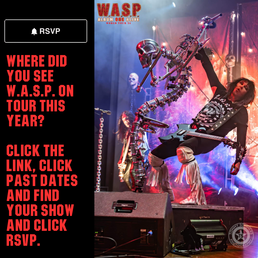 WASPOfficial's tweet image. Where did you see W.A.S.P. on the Album ONE Alive tour? Click the link, click on Past Dates and find your show and click I WAS THERE. Click bnds.us/r0zzt7