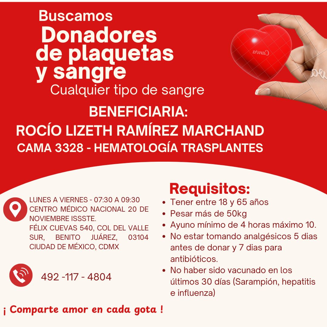 Querid@s tod@s, ¿me ayudan a compartir este requerimiento, por favor? URGENTE. Se solicitan donantes de plaquetas y de sangre O+ en el Centro Médico Nacional ISSSTE 20 de Noviembre a nombre de Rocío Lizeth Ramírez Marchand (cama 3328. Hematologia Transplantes.).