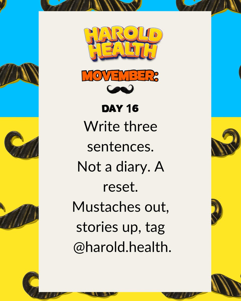theharoldhealth's tweet image. HAROLD MOVEMBER — DAY 16 🧔🏻

Three sentences. That’s it.
Not journaling. Not “healing.” Just clarity.
Put your thoughts somewhere real.

Mustaches out. Stories up. Tag @harold.health.

#HaroldHealth #Movember #MensHealthMonth #MensMentalHealth 
#HealthyMasculinity #Brotherhood…