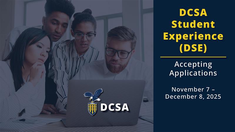 DCSAgov's tweet image. College students - are you watching the calendar? 👀

Applications for the 2026 DCSA Student Experience (DSE) program are now open. Students have until December 8, 2025, to apply to our 10-week summer paid internship program. Get the details: 
dcsa.mil/About-Us/Caree…