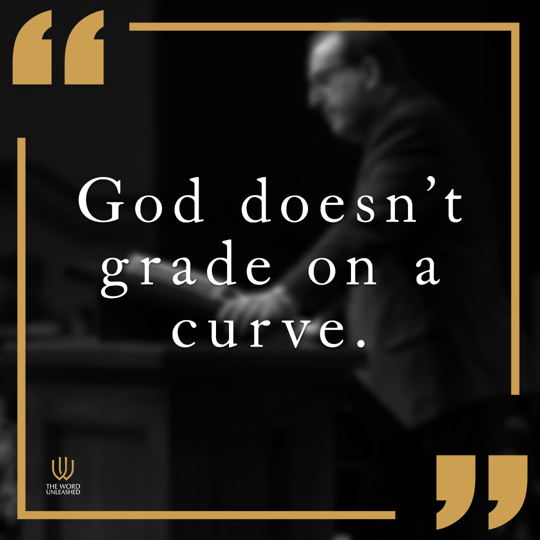 WordUnleashed's tweet image. &quot;God doesn&apos;t grade on a curve.&quot;

—Tom Pennington