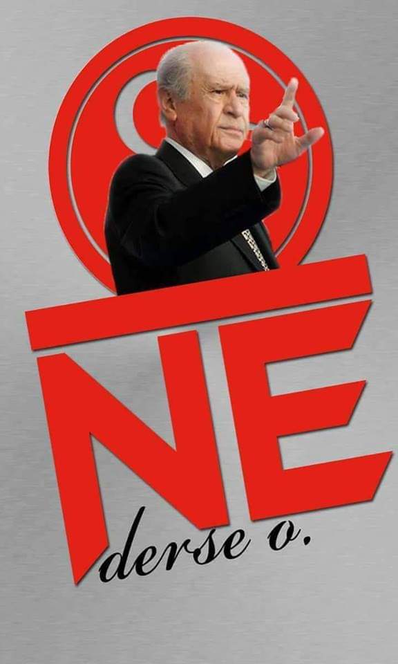 Hareketin bilge lideri
Var olsun devlet, yaşasın Türk milleti.