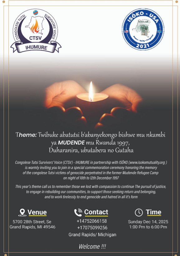 IsokoUSA's tweet photo. 😢🇨🇩 #Tutsi #tragedy #resiliency. Dec 1997- Dec 2025: 28 years after #Mudende 🇷🇼#Massacres #Tutsi. #Twibuke #Tukumbuke #Rappelons #nous #Remember 

Please join to support the survivors of Mudende Massacres in Grand Rapids/Michigan on Dec 13-14th, 2025 to remember, strive for justice, and honoring the memory of the Congolese Tutsi, victims of genocide perpetrated in the former Mudende Refugee Camps/Rwanda on the night of Dec 10th-12th 1997.

The theme of this year: Remember, Advocate for justice, rebuilding our communities, strive for the return of all refugees, and work to end genocidal ideology, the hate speech, and all forms of ethnic discrimination in our home country D.R.Congo. @IsokoCanada @EuropeIsoko @MahoroMpa @CongoleseTSV