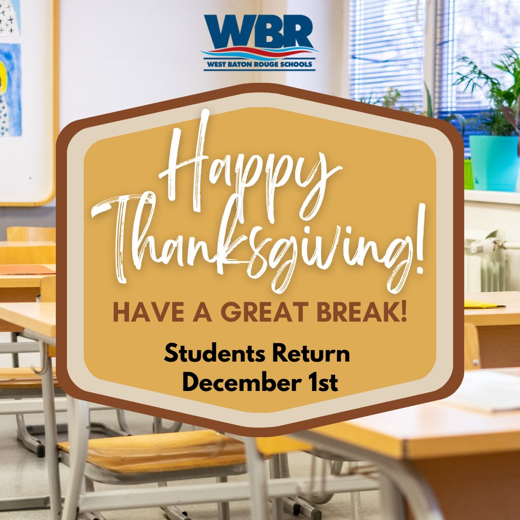 Happy  Thanksgiving. We are thankful you are part of the WBR family. Enjoy your break. Students return December 1st.