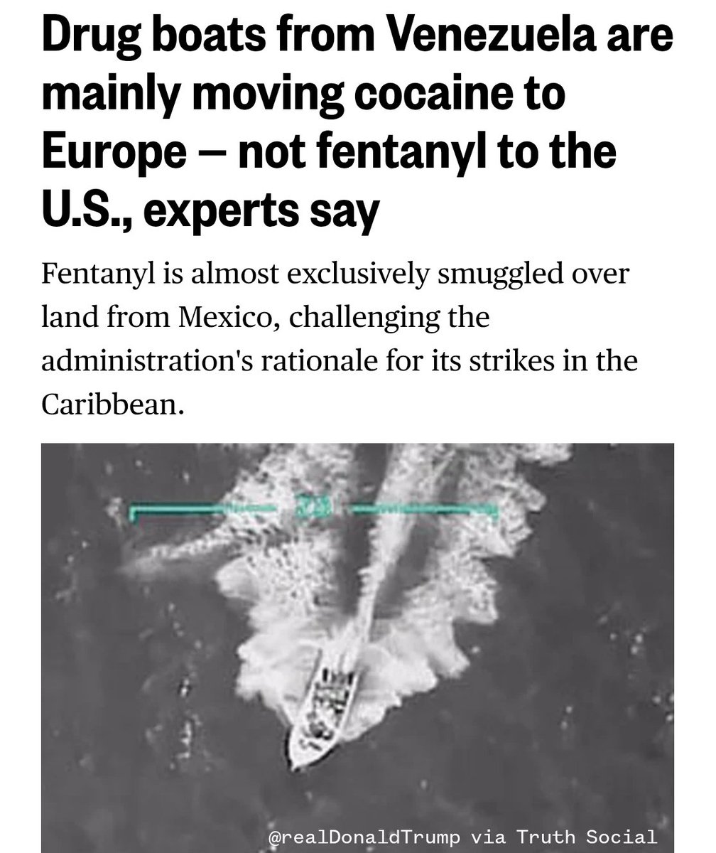 I have said this multiple times.  Venezuela does not manufacture or distribute fentanyl per the DEA 2025 Threat Assessment.

99% of Fentanyl in the U.S. is smuggled over land from Mexico, most of that by  U.S. Citizens crossing regular border checkpoints.