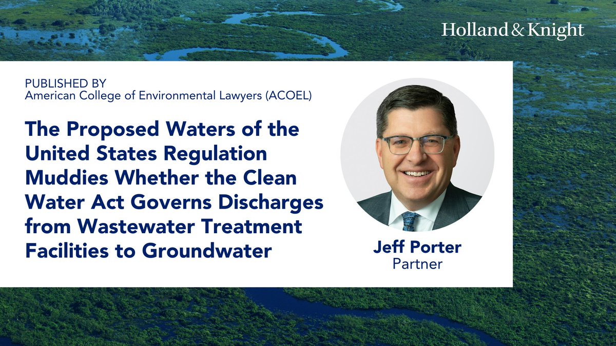 Holland_Knight's tweet image. #Environmental attorney Jeff Porter authored a blog post for the American College of Environmental Lawyers (ACOEL) on the #EPA and Army Corps of Engineers' proposed rule amending the definition of "waters of the United States" (WOTUS). He summarizes the back and forth on whether…