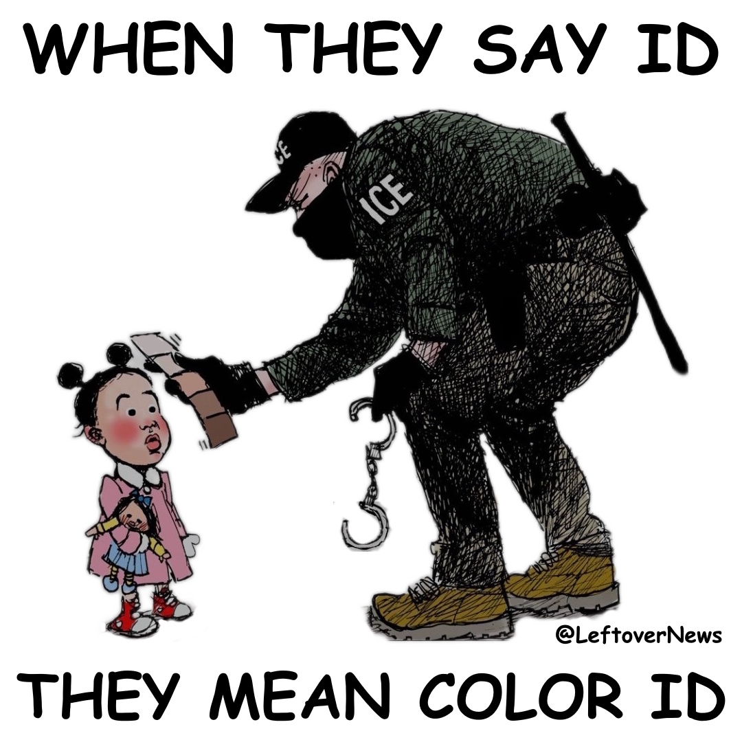LeftoverNews's tweet image. When @ICEgov agents say ID they mean #ColorID