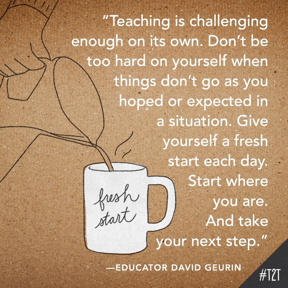 teacher2teacher's tweet photo. Every day is a fresh start – for Ss and for you, says educator @DavidGeurin: https://t.co/mZzknonPB4