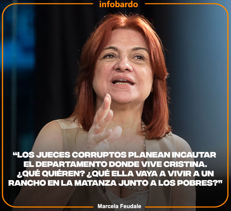 Marcela Feudale - “LOS JUECES CORRUPTOS PLANEAN INCAUTAR EL DEPARTAMENTO DONDE VIVE CRISTINA. ¿QUÉ QUIÉREN? ¿QUÉ ELLA VAYA A VIVIR A UN RANCHO EN LA MATANZA JUNTO A LOS POBRES?”