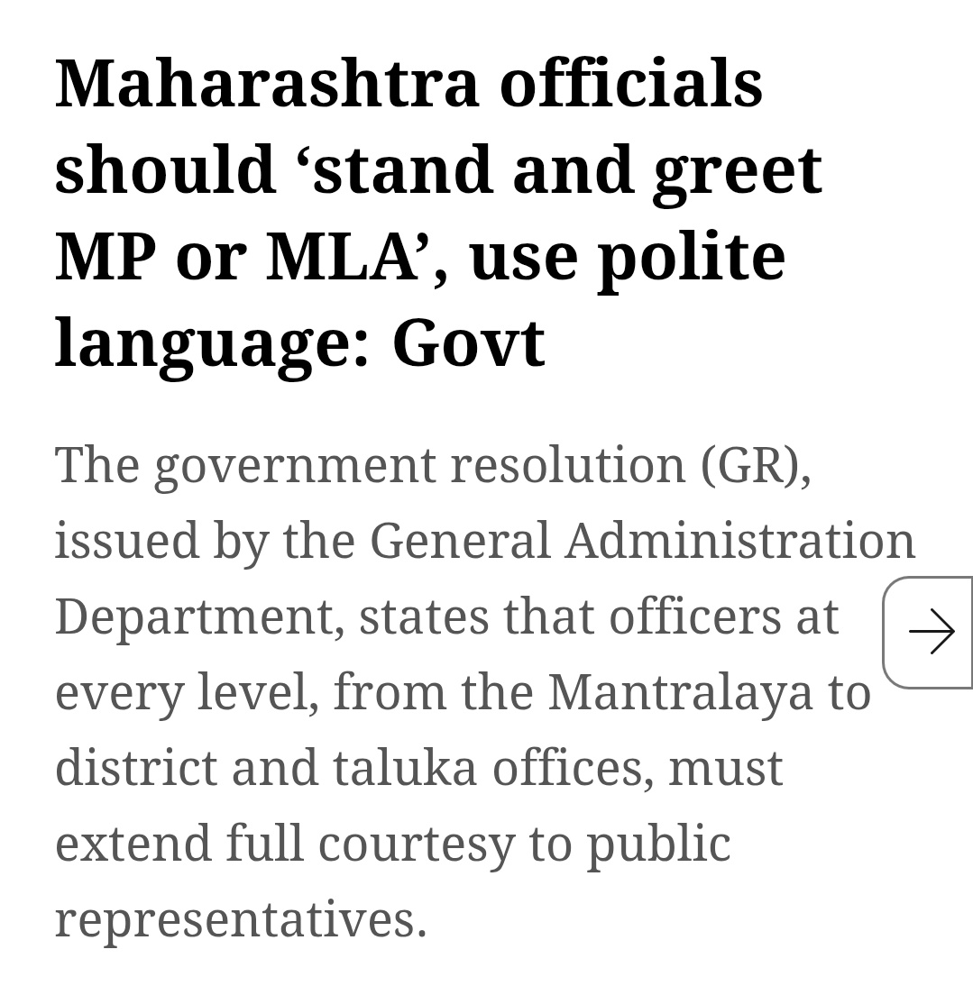 Maharashtra government's new guidelines to public servants.

-Stand and greet to MPs and MLAs
-Speak politely with them on phone
-Invite them to key district events
.
.
.
and many more

Crux is unhe chahiye full izzat otherwise disciplinary action will be taken.