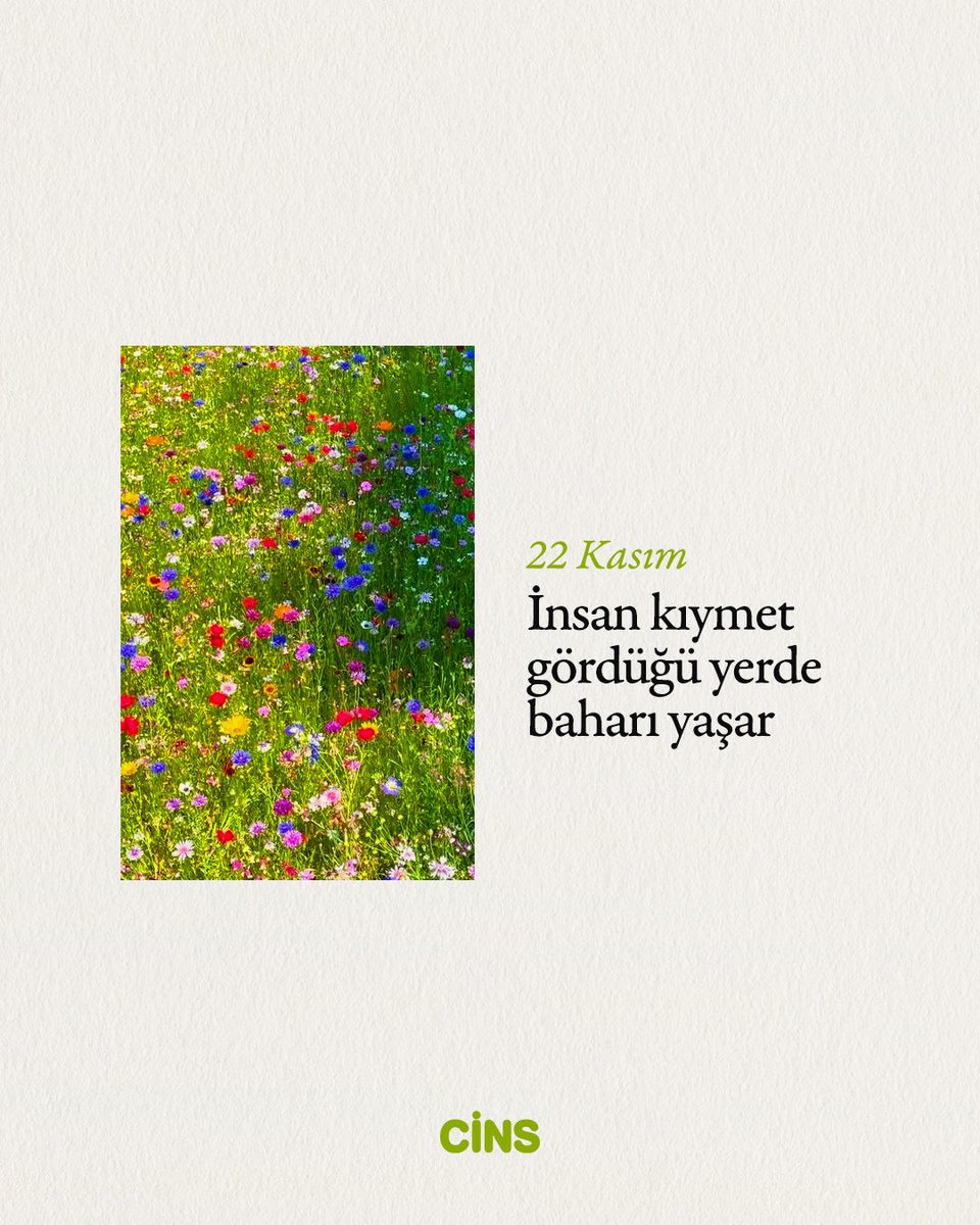 CinsDergi's tweet photo. Günlük Cins hatırlatmasıdır:

İnsan kıymet gördüğü yerde baharı yaşar. https://t.co/2wLyEaU4Mt