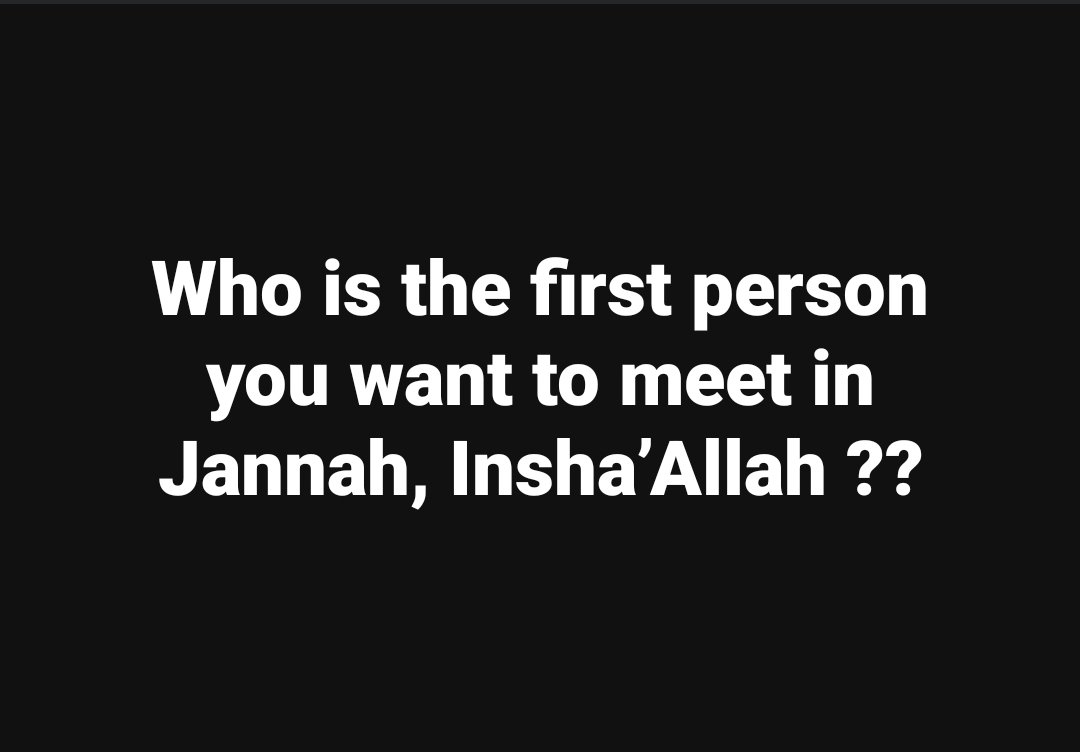 Cool_Ustaz's tweet photo. Who is the first person you want to meet in Jannah, Insha’Allah ?? https://t.co/2Pm0MjW39e
