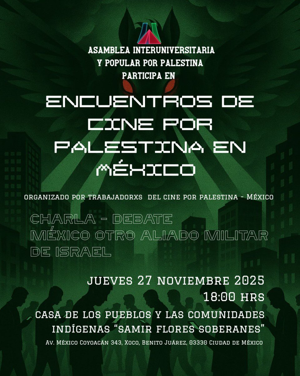 Acompáñanos este jueves en los Encuentros de Cine por Palestina en México
Un espacio para informarnos mejor sobre la relación de México en el genocidio en Palestina.

27 de noviembre
18:00 hrs

📍 Casa de los Pueblos “Samir Flores Soberanes”, Av. México Coyoacán 343, Xoco.