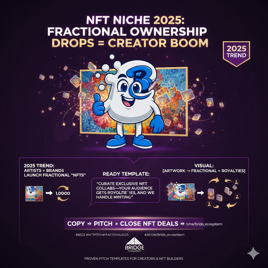 NFT niche unlocked!

Hey <a href="/Bridge_EC0/">Bridge Ecosystem</a> Fam, NFT alert: 

Launch fractional ownership drops for artists—tap into 2025's creator economy!

Template: "Curate exclusive NFT collabs—your audience gets royalties, and we handle minting.

"Copy &amp; pitch!

More: t.me/Bride_Ecosystem #BECS