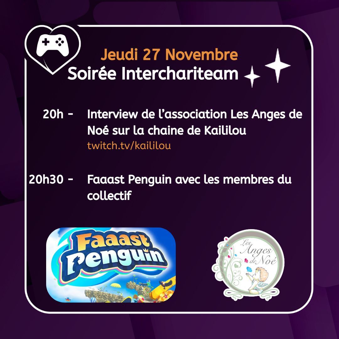 Soirée InterChariteam jeudi 27 novembre prochain !

Au programme : 
- 20h : Des nouvelles de l'association Les Anges de Noé sur la chaine de <a href="/Kai_lilou/">Kaililou</a> avec une interview des dirigeants.
- 20h30 : Session Faaast Penguin entre les membres de la Chariteam !