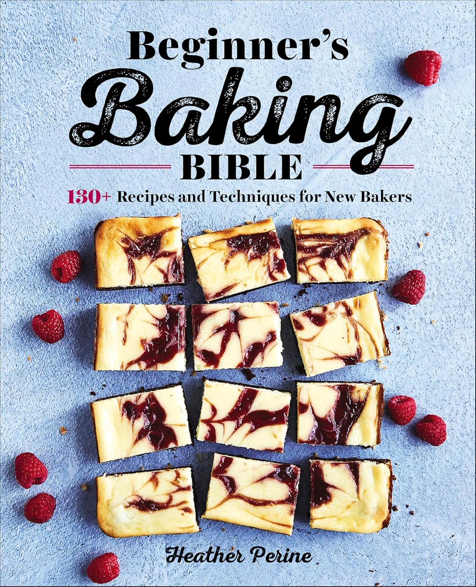 Learning Baking Magazine Beginner's Baking Bible: 130+ Recipes and Techniques for New Bakers