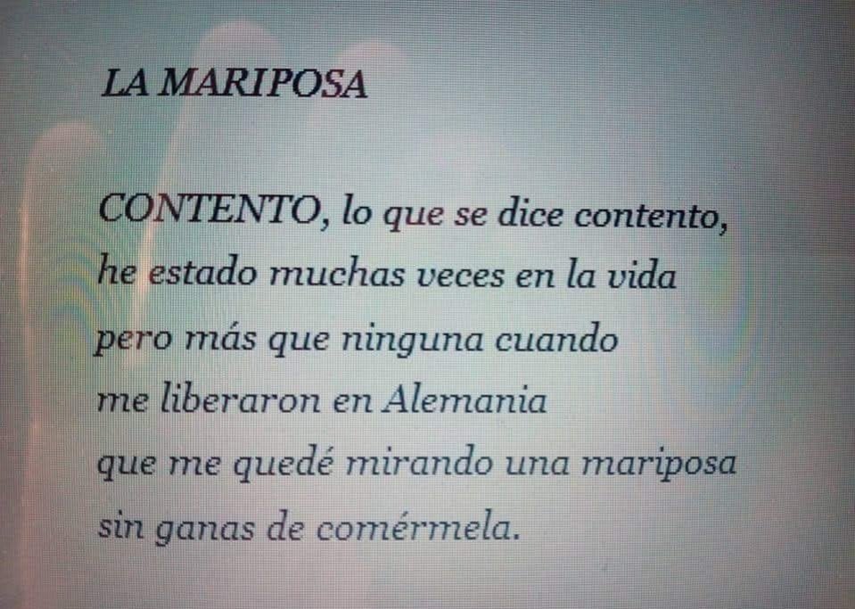 Poema La Mariposa, de Tonino Guerra, guionista de films de Fellini y superviviente de los campos de exterminio nazis.
Me gusta rescatarlo cada cierto tiempo, me rompe entera, pone patas arriba mis prioridades, es una hostia de realidad brutal cuando nos volvemos un tanto idiotas.