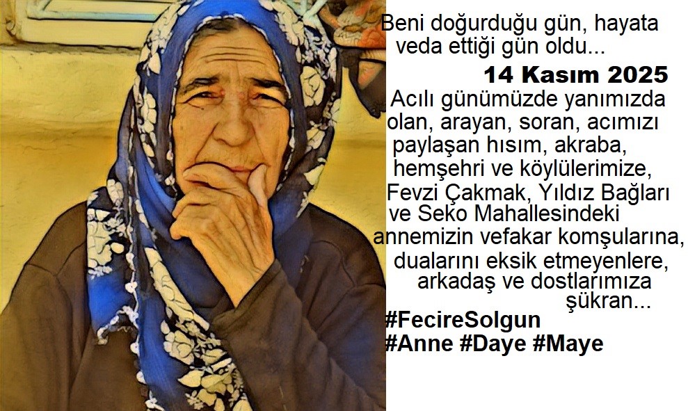 CaferSolgun's tweet photo. Acılı günümüzde yanımızda olan, arayan, soran, acımızı paylaşan hısım, akraba, hemşehri ve köylülerimize, Fevzi Çakmak, Yıldız Bağları, Seko Mahallesindeki annemizin vefakar komşularına, dualarını eksik etmeyenlere, arkadaş ve dostlarımıza şükran.
FecireSolgun #Anne #Daye #Maye https://t.co/TsMsbBrp5P
