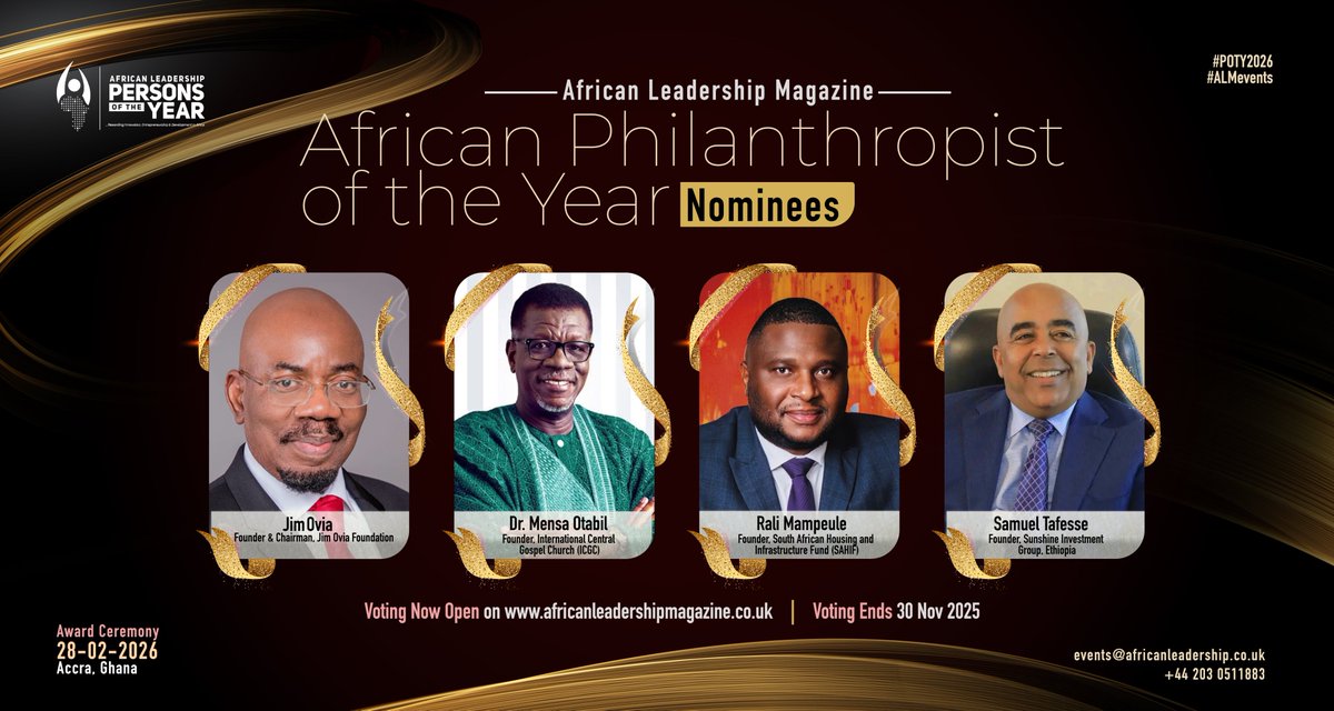 AfricanLM's tweet photo. Vote the African Philanthropist of the Year 2025
Meet the Nominees

Jim Ovia — Founder & Chairman, Jim Ovia Foundation (@jimoviafoundatn) 

@MensaOtabil  — Founder, International Central Gospel Church (@icgcworldwide)

@RaliMampeule  — Founder, South African Housing & Infrastructure Fund (SAHIF)

Samuel Tafesse — Founder, Sunshine Investment Group, Ethiopia

👉 VOTE NOW: https://t.co/ve2d8uf0vl

Why Your Vote Matters
This category is part of the African Leadership Magazine Persons of the Year (POTY) Awards 2025 — Africa’s premier public-choice recognition of leadership excellence.

The African Philanthropist of the Year Award recognises Africans who have made significant contributions to charitable causes, promoted social justice, and advanced social good across the continent.

Your vote highlights leaders whose generosity, vision, and impact are transforming communities and inspiring a culture of giving across Africa.

Join thousands across Africa and the global diaspora — be part of the movement celebrating philanthropic excellence.

Public voting is open until 30 November 2025.
Winners will be announced and invited to the ALM Persons of the Year Awards Ceremony, 27–28 February 2026, in Accra, Ghana.

#AfricanPhilanthropistOfTheYear #POTY2026 #LeadershipExcellence #SocialImpact #PublicGood #PublicVoting #Accra #Africa