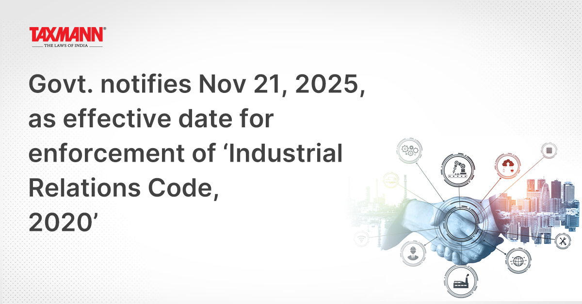taxmannindia's tweet image. #LabourLaws #Notification

The Ministry of Labour and Employment has notified November 21, 2025, as the effective date for the enforcement of all the provisions of the Industrial Relations Code, 2020. The objective of this Code is to promote industrial peace and harmony by…