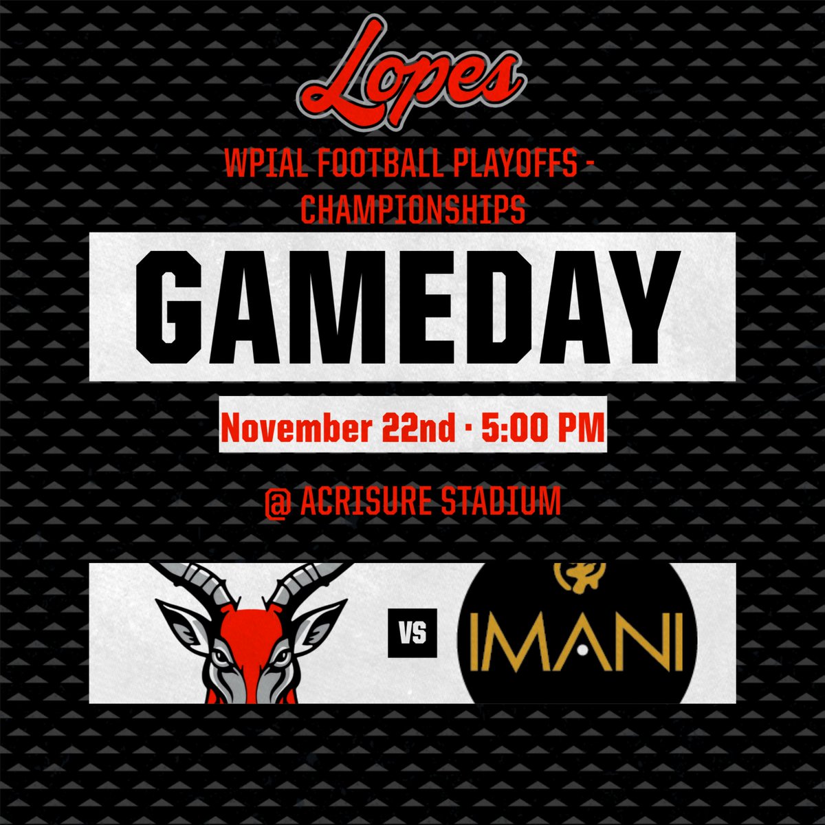 GAMEDAY! 

Football takes on Imani in the WPIAL 3A Championship today at Acrisure Stadium 

v Imani Christian 
5 PM 

#LopesUP