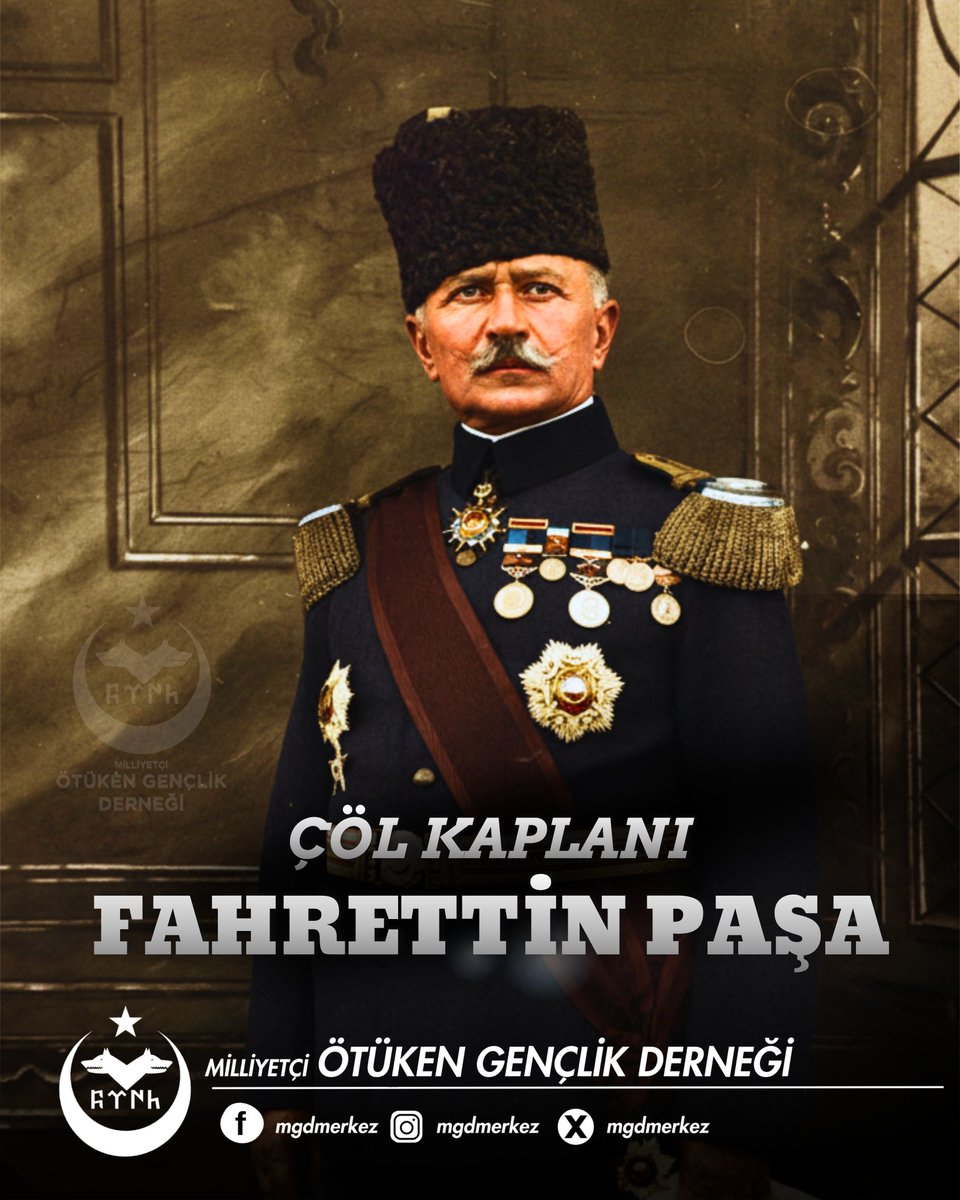 Çöl Kaplanı Fahrettin Paşa'yı Vefatının Yıldönümünde Saygı ve Rahmetle Anıyoruz.