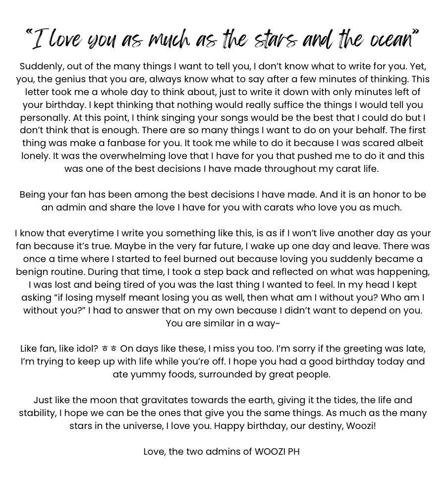 D-476 | To: Woozi

I’m trying to keep up but there is not enough time in a day to put together the words I want to say to you. Yet, the loudest I can say is I love you as much as the stars and the sea.

#우지를_사랑하게된건_운명이기때문이야 #OurDestinyWOOZIday