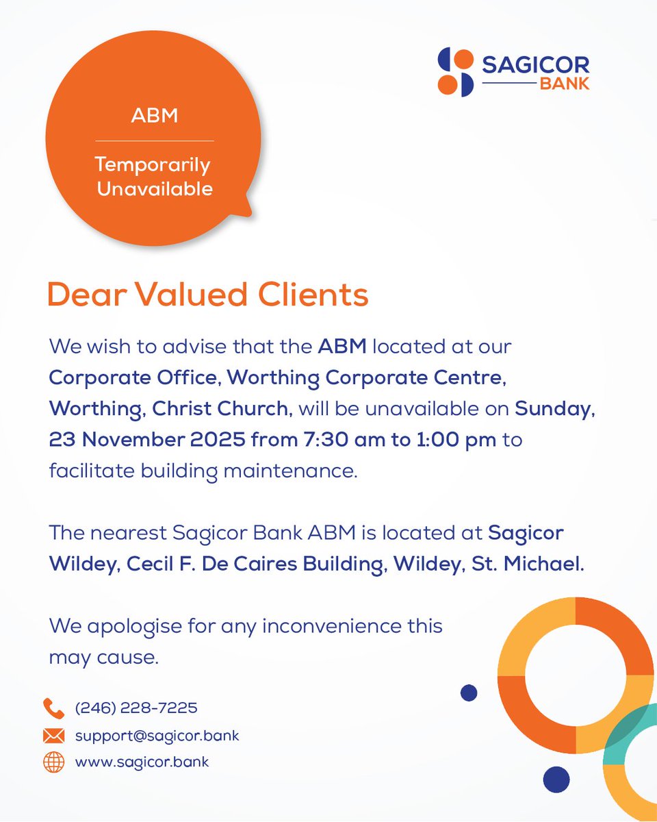 Dear Valued Client

We wish to advise that the ABM located at our Corporate Office, Worthing Corporate Centre, Worthing, Christ Church, will be unavailable on Sunday, 23 November 2025 from 7:30 am to 1:00 pm to facilitate building maintenance. 

#SagicorBank