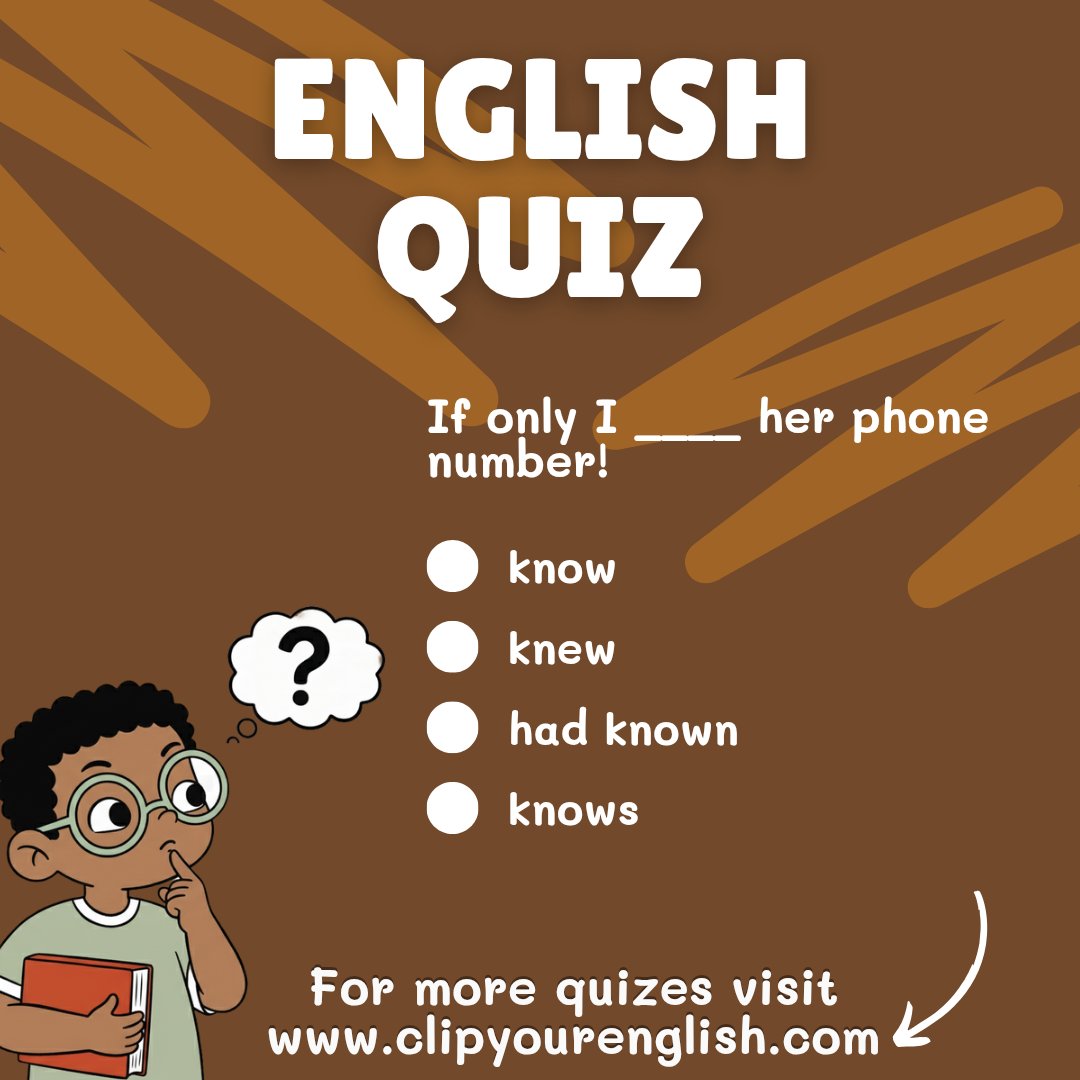 clipyourenglish's tweet image. If only I ____ her phone number!
A. know
B. knew
C. had known
D. knows
#EnglishQuiz #EnglishLearning