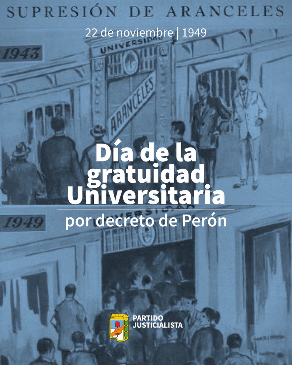 “La conquista más grande fue que la universidad se llenó de hijos de obreros, donde antes solo estaba admitido el oligarca”

El 22 de noviembre de 1949 el presidente Juan Domingo Perón firmó el Decreto N.º 29.337, que suprimió todos los aranceles a la enseñanza superior.

La