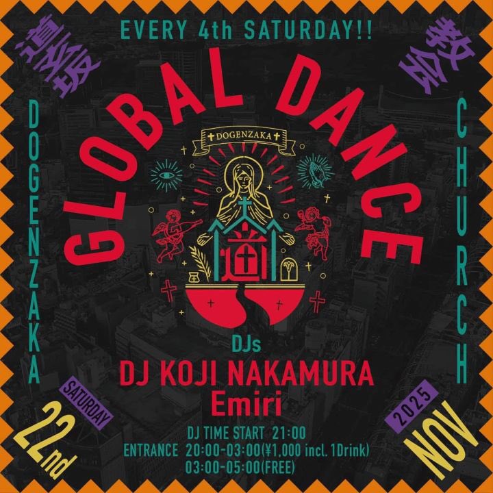 11/22(Sat) GLOBAL DANCE  [ DJ ] DJ KOJI NAKAMURA Emiri  [ TimeTable ] 20:00 – OPEN 21:00 – START 03:00 – BarTime 05:00 – CLOSE  [ System ] ￥1,000- Include 1drink