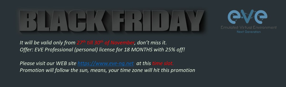 Black Friday is coming ! Please visit eve-ng.net web shop from 27th of  till 30th of November.