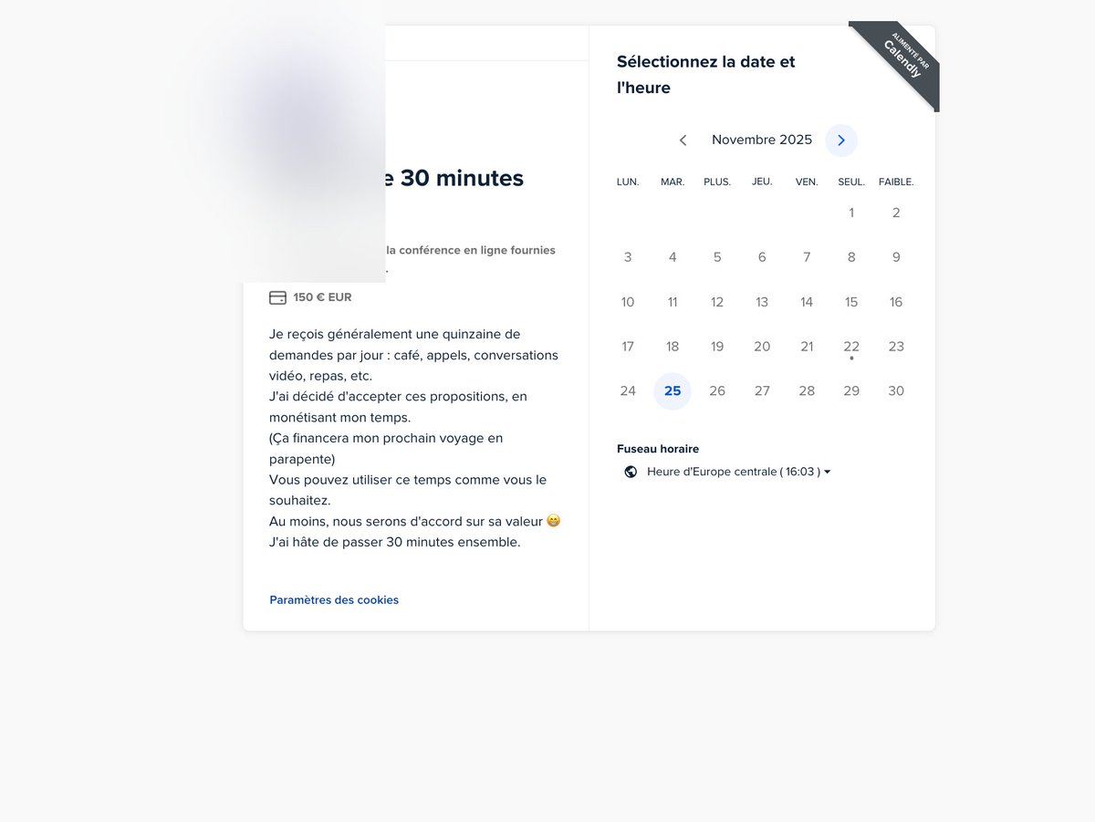 Le chef me répond "si tu veux parler avec moi, c'est 150 euros, voici mon calendly"

Son calendly : 

Pourquoi pas.