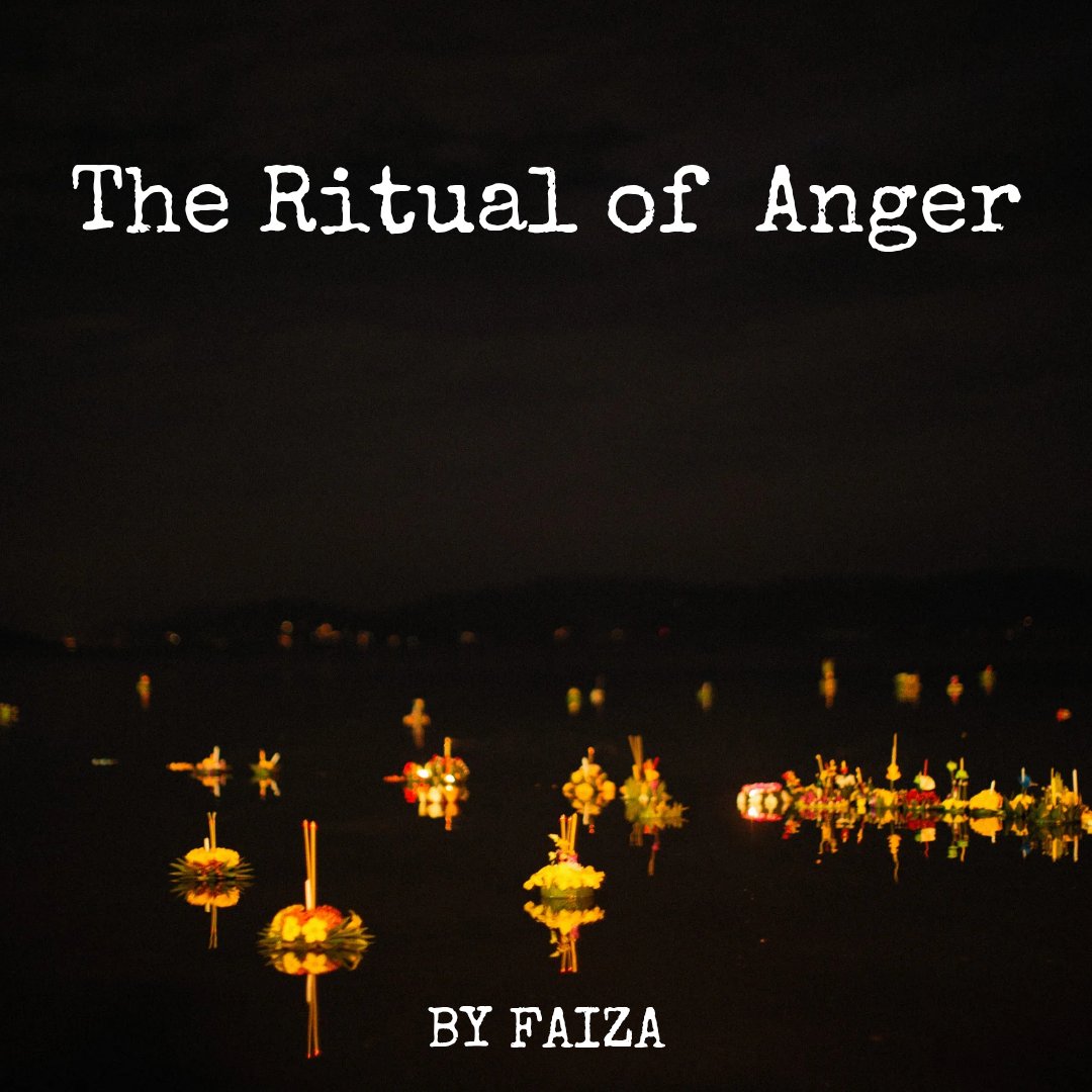 by__faiza's tweet image. The Ritual of Anger 
~𝒃𝒚 𝒇𝒂𝒊𝒛𝒂

#poetry #WriterCommunity #poetrycommunity