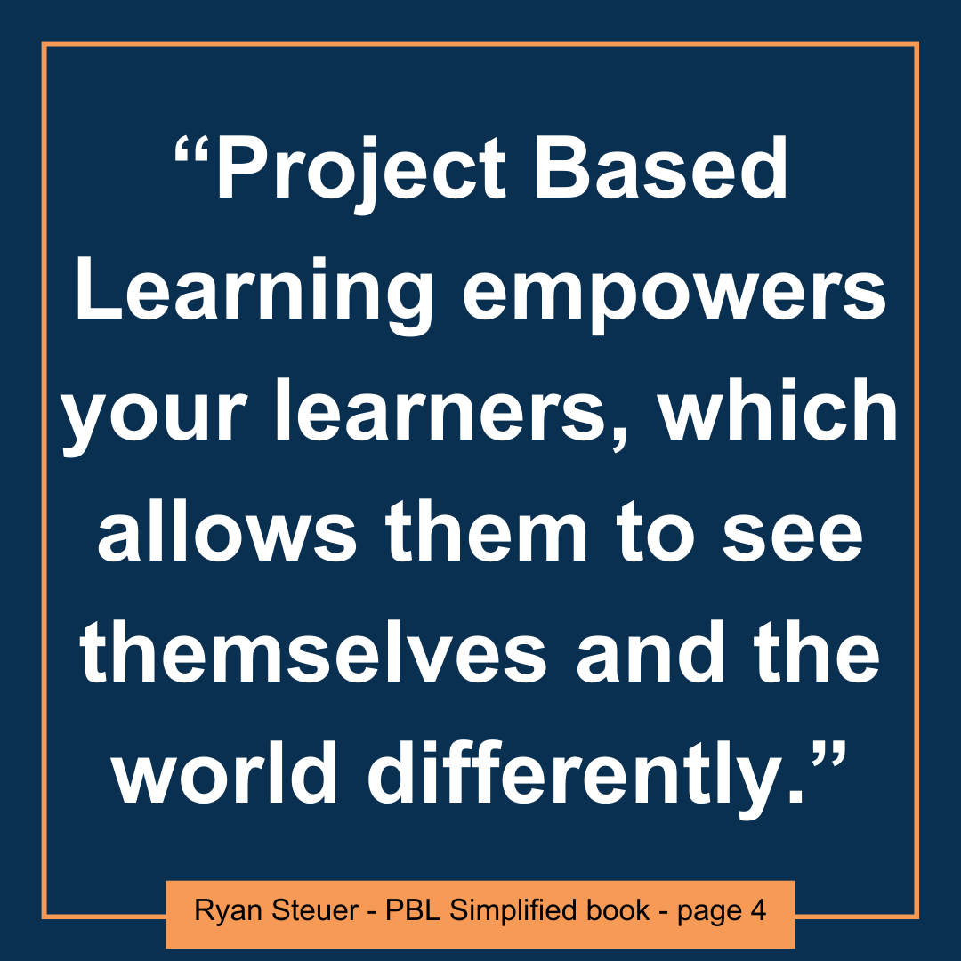 ryansteuer's tweet image. #PBL #ProjectBasedLearning #PBLSimplified
“Project Based Learning empowers your learners, which allows them to see themselves and the world differently.”
-Ryan Steuer - PBL Simplified book - page 4