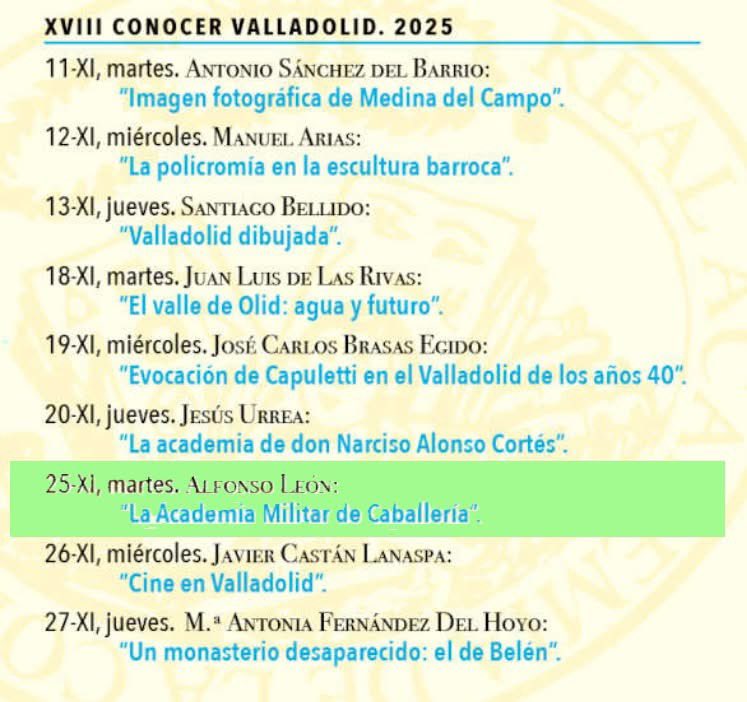 El 25 de noviembre, en el marco del XVIII Curso "Conocer Valladolid", Alfonso León se ocupará de la Academia de Caballería, institución cuya presencia en nuestra ciudad está próxima a cumplir 175 años. 
Casa de Cervantes, calle Rastro s/n.
12:00 horas. 
Entrada libre.