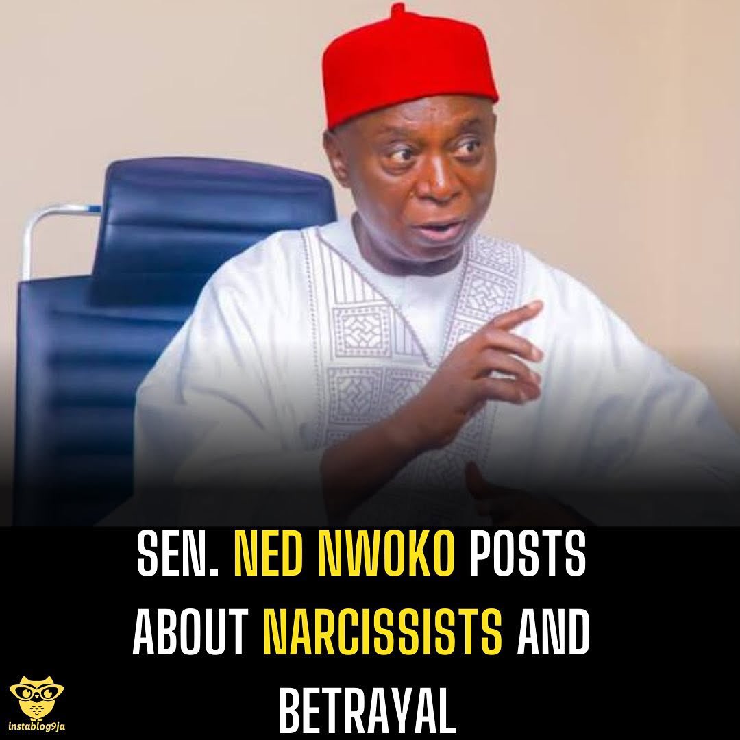 instablog9ja's tweet image. Sen. Ned Nwoko posts about narcissists and betrayal