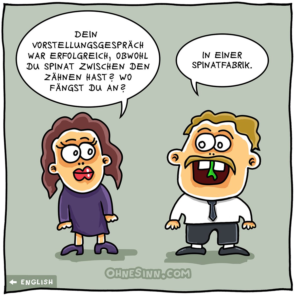 ohnesinncom's tweet image. Cartoon 150:
🇺🇸 🇬🇧 🇨🇦 The job interview
🇩🇪 🇦🇹 🇨🇭 Das Vorstellungsgespräch

#tooth #spinach #interview #Zahn #Spinat #Vorstellungsgespräch #onepanelcomic #cartoon #cartoons #comic #comicstrip #fun #funny #humor #ohnesinncom #uselesscartoons