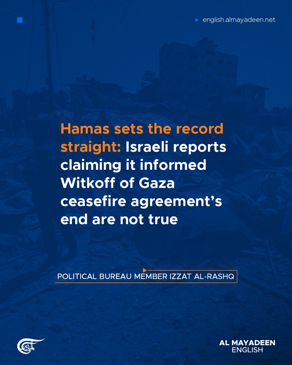 MayadeenEnglish's tweet image. Hamas political bureau member Izzat al-Rashq clarified that Israeli media claims that the movement informed US envoy Steve #Witkoff of the termination of the #GazaCeasefire agreement are false.

He called such narratives "fabricated pretexts" used by the Israeli occupation to