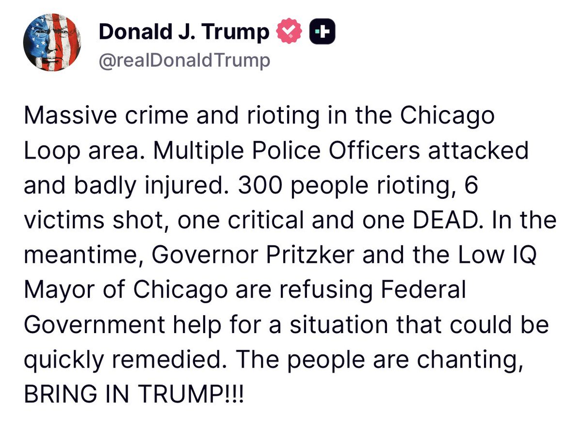 WhiteHouse's tweet image. “Massive crime and rioting in the Chicago Loop area. Multiple Police Officers attacked and badly injured. 300 people rioting, 6 victims shot, one critical and one DEAD… The people are chanting, BRING IN TRUMP!!!” - President Donald J. Trump