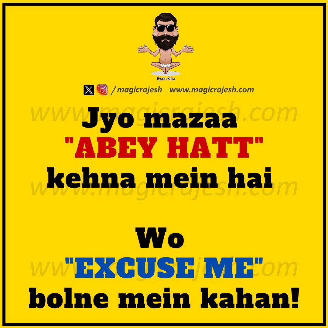 magicrajesh's tweet image. Jyo mazaa &quot;ABEY HATT&quot; kehna mein hai, wo &quot;EXCUSE ME&quot; bolne mein kahan!

#trending #viral #humour #humor #funnyquotes #funny #jokes #quotes #laughs #funnyposts #instaquote #lifequotes #magicrajesh #gyaanbaba #hilarious #fun #lol