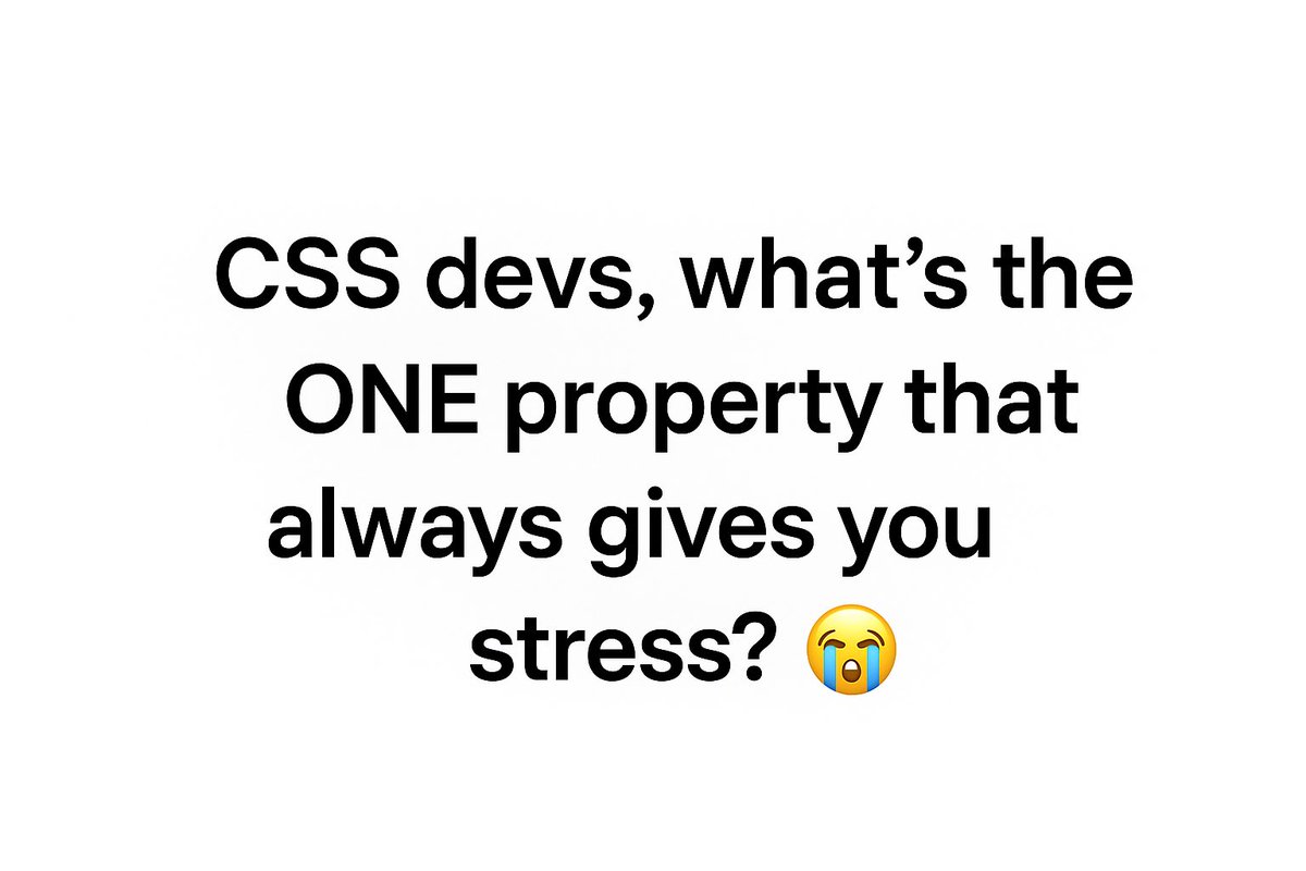 CSS devs, what’s the ONE property that always gives you stress? 😭
Mine: position: absolute;

#CSS #FrontendDev