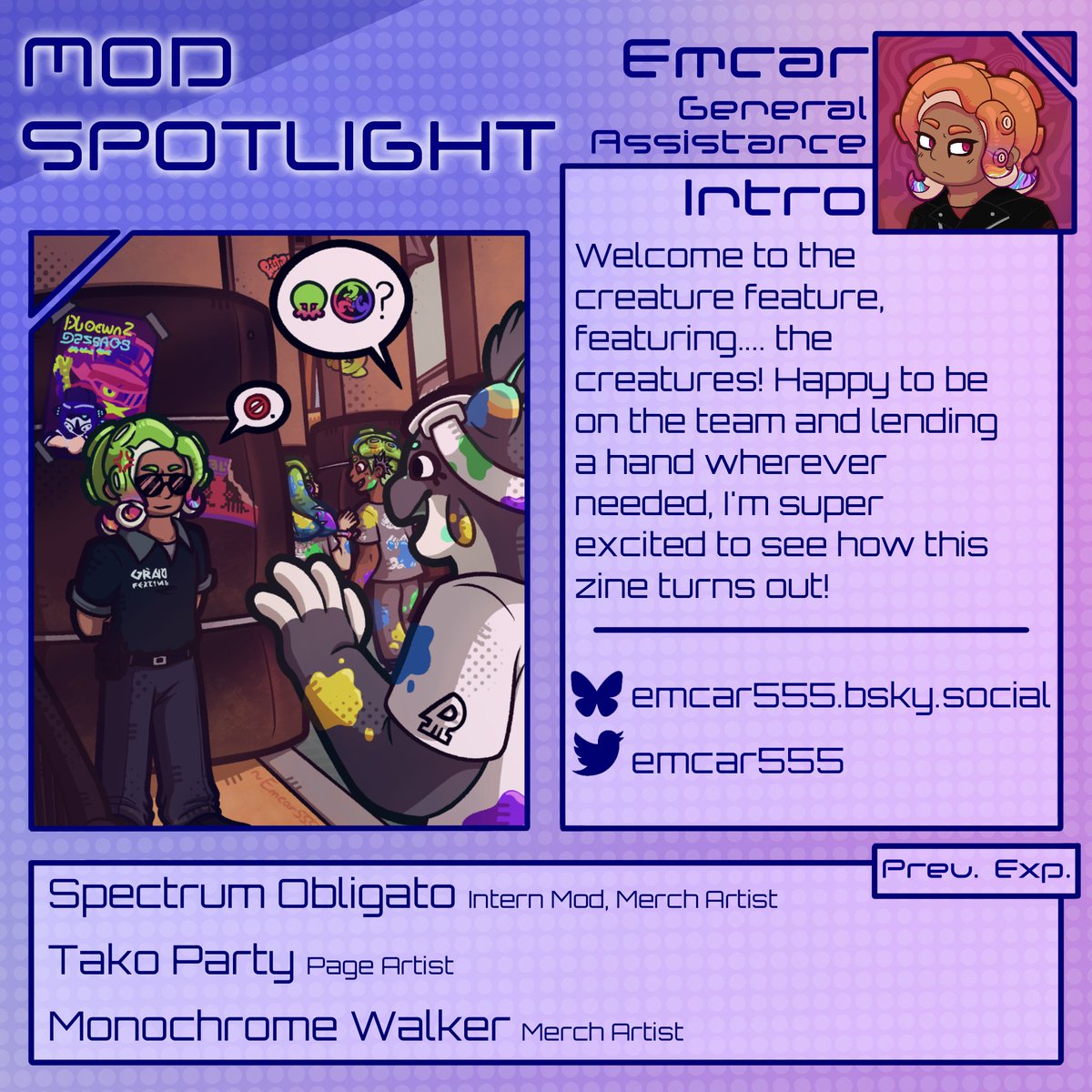 Turn_It_Up_Zine's tweet image. 🐙 Concluding our Moderator Spotlights, we have Emcar helping out around the zine as a General Assistant! @Emcar555