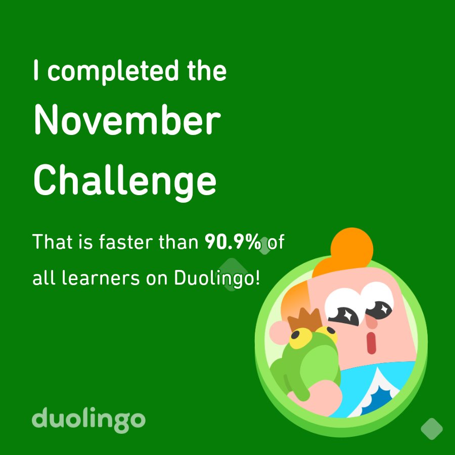 Deborum's tweet image. I completed the November challenge faster than 90.9% of all learners on Duolingo!