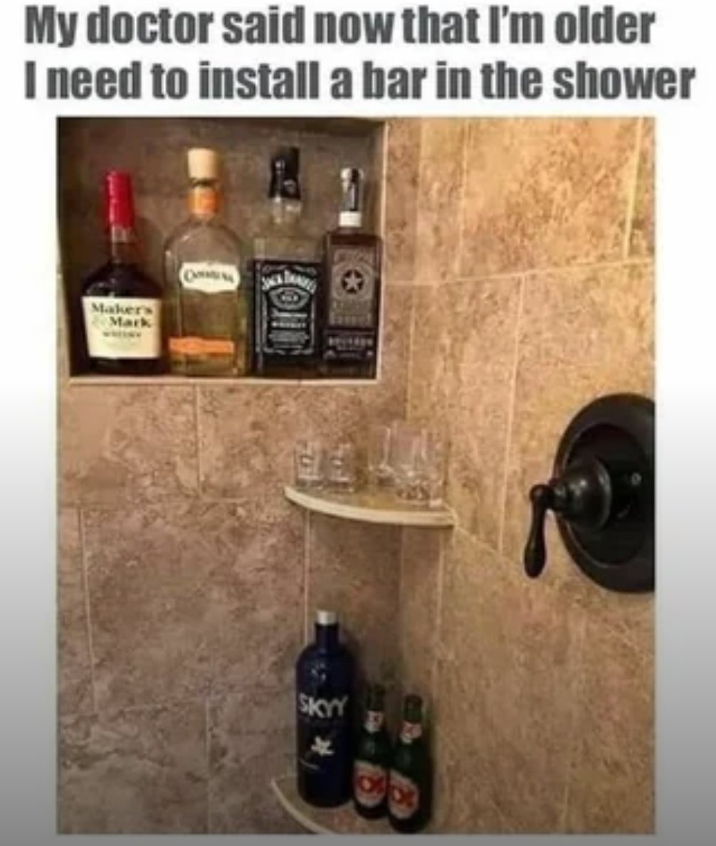 It's tough getting old. I'm going to need support bars throughout the house